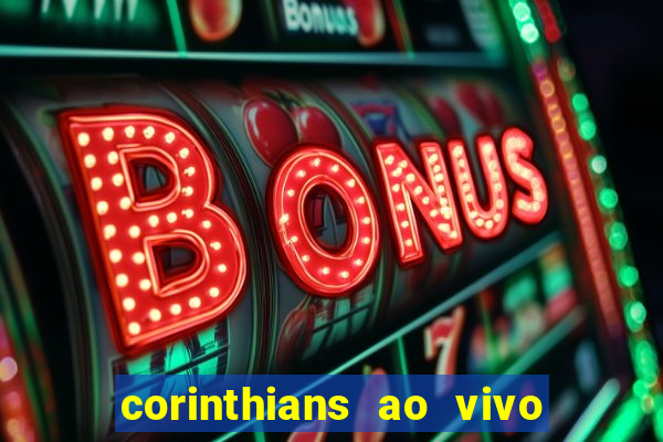 corinthians ao vivo multi canais